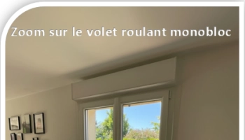 Qu’est-ce qu’un volet roulant monobloc ?