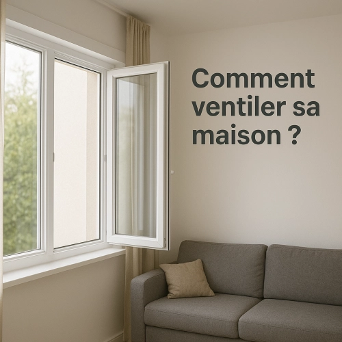 Comment ventiler sa maison ? Les conseils de votre menuiserie Logikinov.