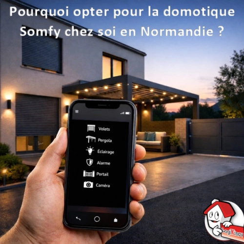 Installer la domotique Somfy à Caen et en Normandie avec Logikinov
